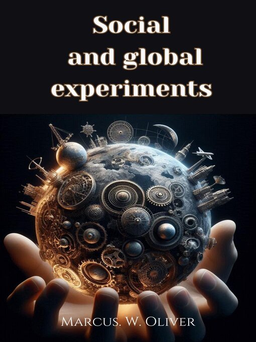 Title details for Social and Global Experiments by Marcus W. Oliver - Available